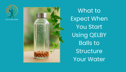 What to Expect When You Start Using QELBY Balls to Structure your Water